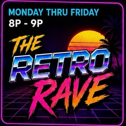 The Retro Rave, lunes a viernes de 8P a 9P